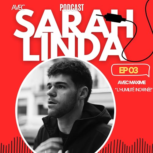 Épisode 03 avec Maxime “ L’humilité incarnée ”