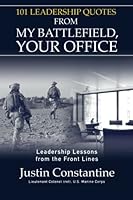 101 Leadership Quotes from My Battlefield, Your Office: Leadership Lessons from the Front Line 0997578300 Book Cover