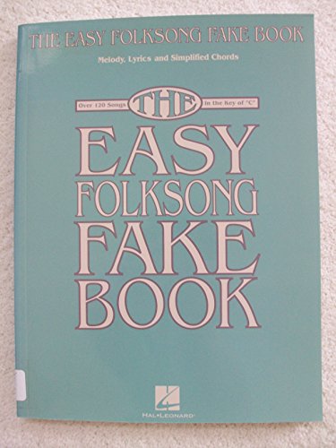 The Easy Folksong Fake Book: Over 120 Songs in the Key of C