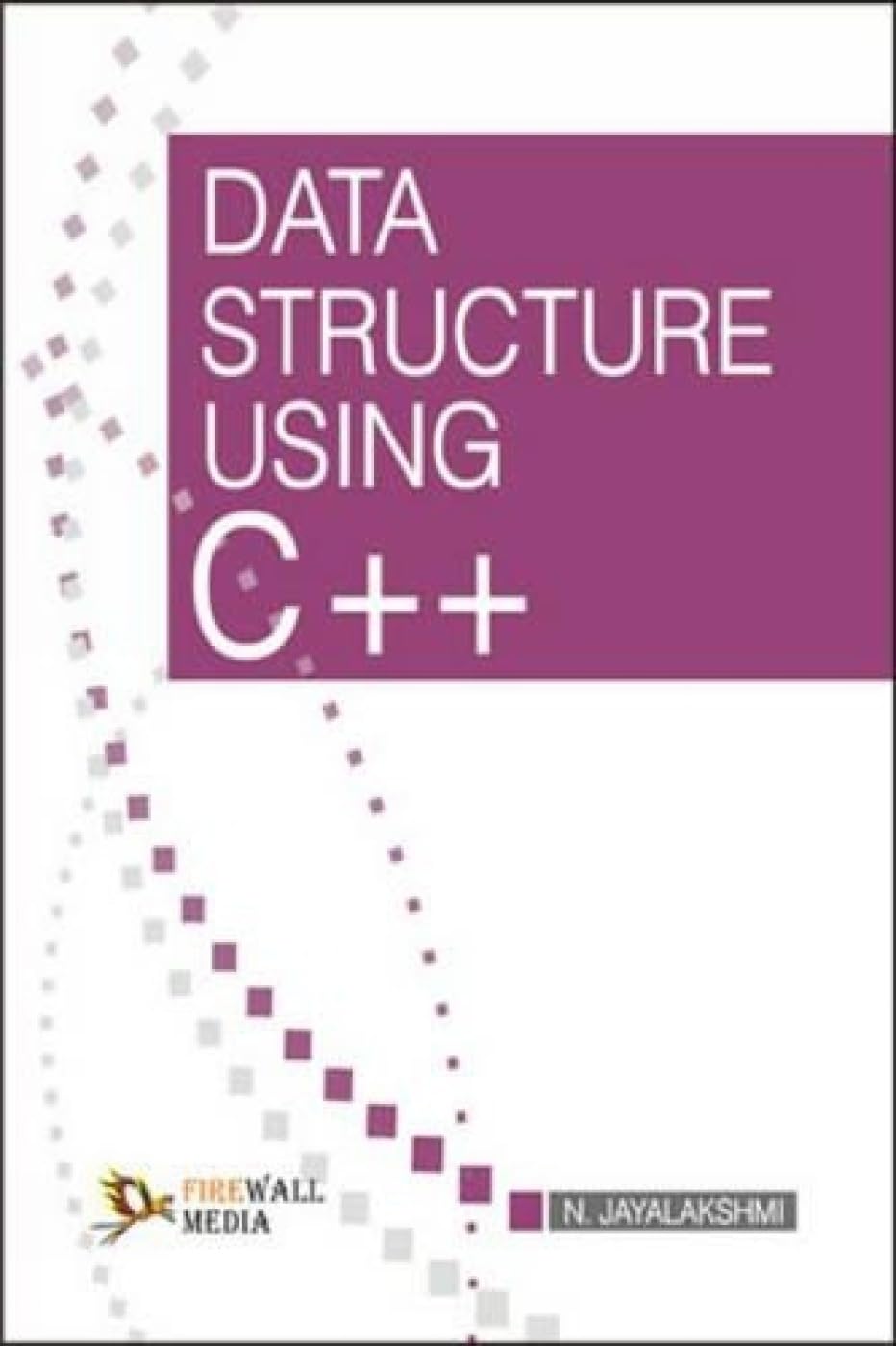 Amazon.com: Data Structure Using C++: 9788131800201: N. Jayalakshmi: Books