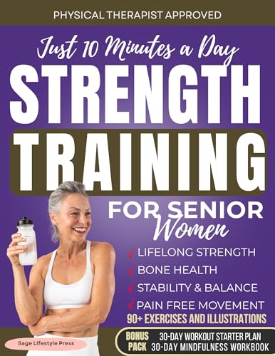 Strength Training for Senior Women: 10 Minutes a Day to Independence and Wellness