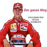  Der ganze Weg: Ein Bildband über Michael Schumacher
