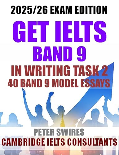GET IELTS BAND 9 - In Writing Task 2 : 40 Band 9 Model Essays (IELTS Practice)