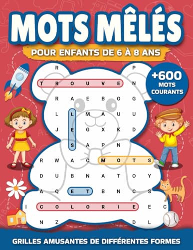 Mots mêlés pour enfants 6 à 8 ans: Jeux de mots cachés, éducatifs et amusants, en formes originales avec plus de 600 mots communs, lecture et ... et...