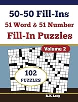 50-50 Fill-Ins, Volume 2: 51 Word Fill-In Puzzles and 51 Number Fill-In Puzzles 198661784X Book Cover