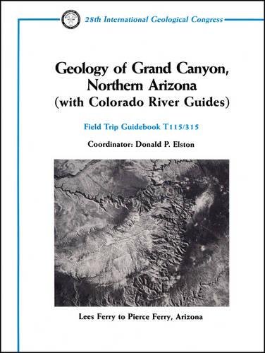 Geology of Grand Canyon, Northern Arizona (with Colorado River Guides): Lee Ferry to Pierce Ferry, Arizona (Field Trip Guidebooks)