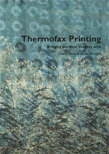 Thermofax Printing: Bringing Personal Imagery Alive Thermofax Printing: Bringing Personal Imagery Alive