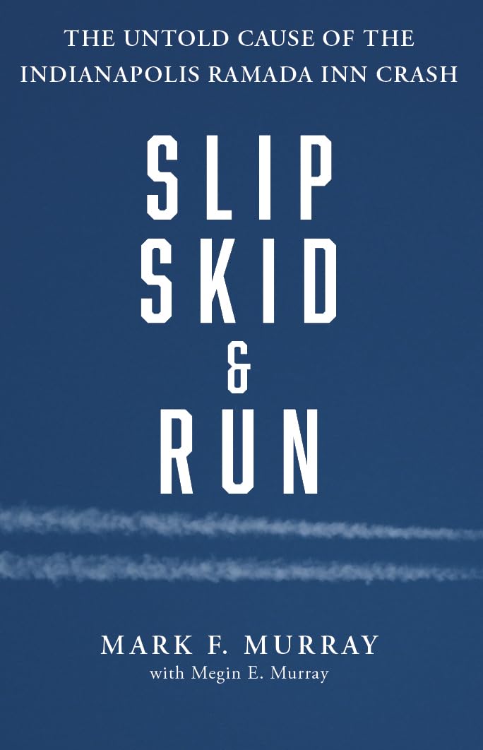 Slip, Skid, and Run: The Untold Cause of the Indianapolis Ramada Inn Crash