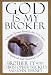 God Is My Broker: A Monk-Tycoon Reveals the 7 1/2 Laws of Spiritual and Financial Growth