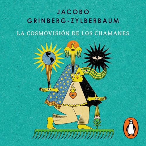 La cosmovisi&oacute;n de los chamanes Audiolibro Por Jacobo Grinberg-Zylberbaum arte de portada