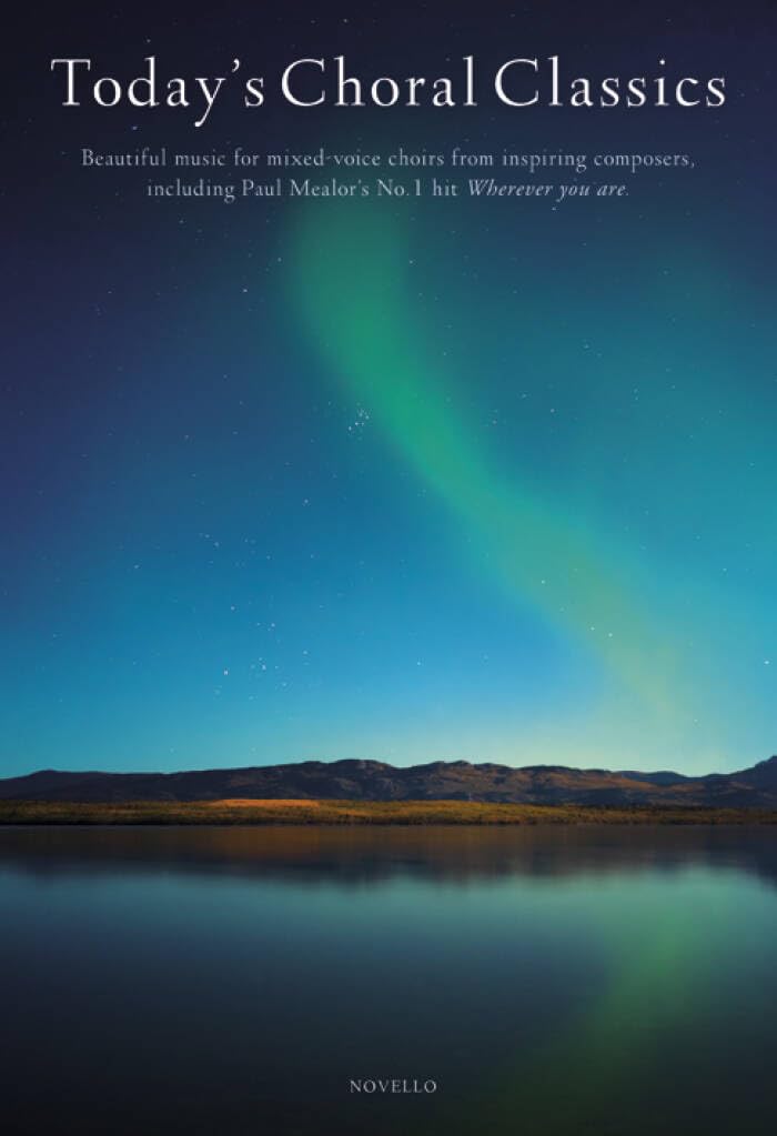 Today's Choral Classics: Beautiful Music for Mixed-voice Choirs from Inspiring Composers