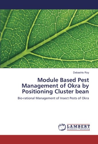 Module Based Pest Management of Okra by Positioning Cluster bean: Bio-rational Management of Insect Pests of Okra
