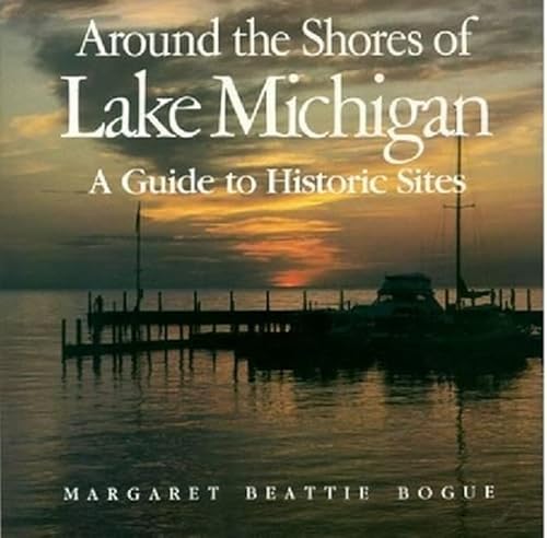 Around the Shores of Lake Michigan: A Guide to Historic Sites