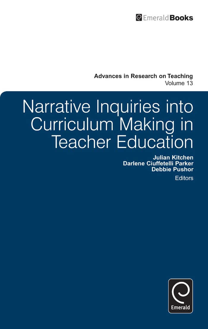 Buy Narrative Inquiries into Curriculum Making in Teacher Education: 13 (Advances in Research on Teaching) — BookShops.in