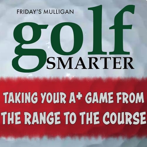 Taking Your A+ Game from the Range to the Course with Ken Doherty Podcast Por  arte de portada