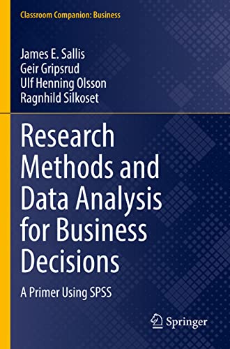 Research Methods and Data Analysis for Business Decisions: A Primer Using SPSS (Classroom Companion: Business)