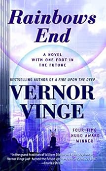 Rainbows End: A Novel with One Foot in the Future by [Vernor Vinge]
