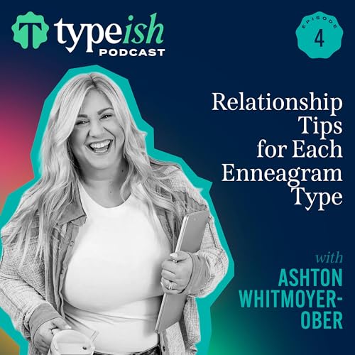Relationship Tips for Each Enneagram Type | Ashton Whitmoyer-Ober (Ep. 4)