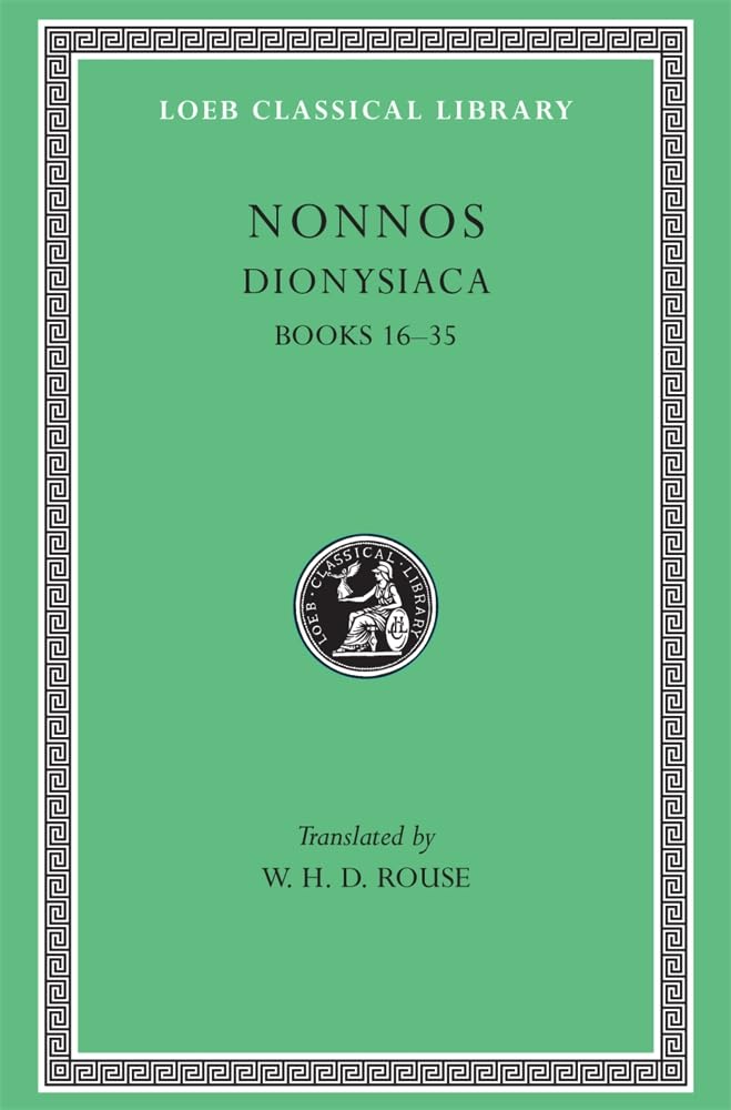 Dionysiaca, Volume II: Books 16-35 (Loeb Classical Library 354)