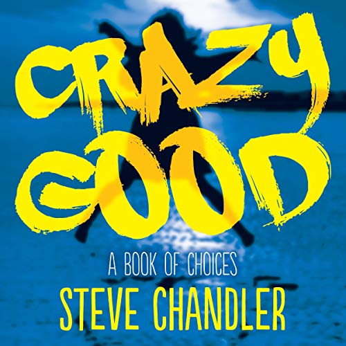 Crazy Good: A Book of Choices