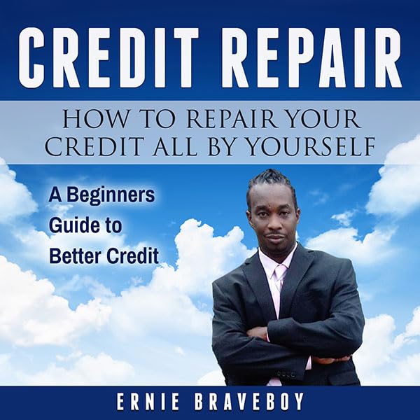 Cover art for Credit Repair: How to Repair Your Credit All by Yourself