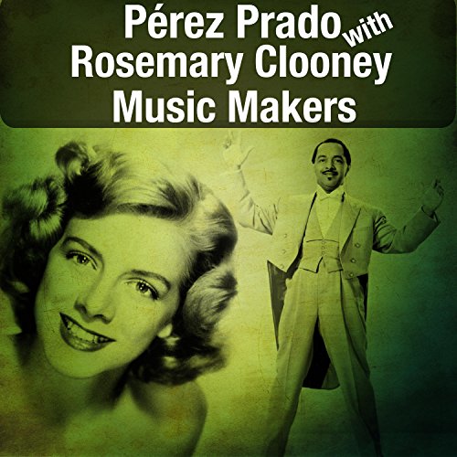 Amazon Music Pérez Prado with Rosemary ClooneyのMusic Makers Amazon