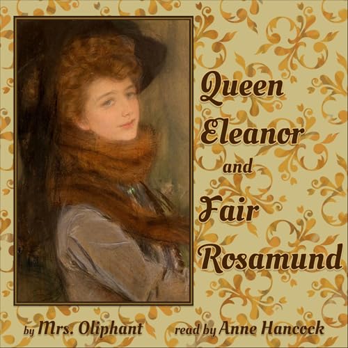 Queen Eleanor and Fair Rosamund by Mrs. Oliphant episode artwork