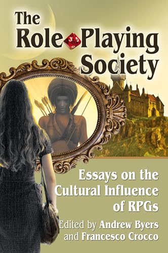 The Role-Playing Society: Essays on the Cultural Influence of RPGs