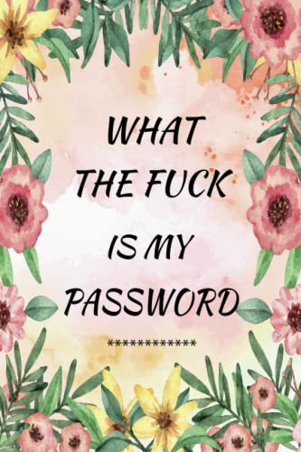 What the fuck is my password: password organizer for usernames logins,web, email | Large print...