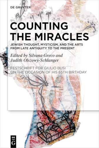 Counting the Miracles: Jewish Thought, Mysticism, and the Arts from Late Antiquity to the Present: Festschrift for Giulio Busi on the Occasion of His 65th Birthday