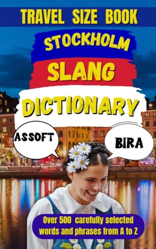 Stockholm Slang Dictionary: 500 Expressions to Sound Like a True Stockholmer (Slang Dictionary Around The World Book 51)