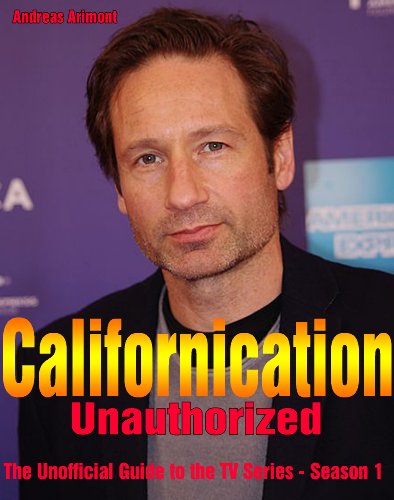 Californication Unauthorized – The Unofficial Guide to the TV Series - Season 1