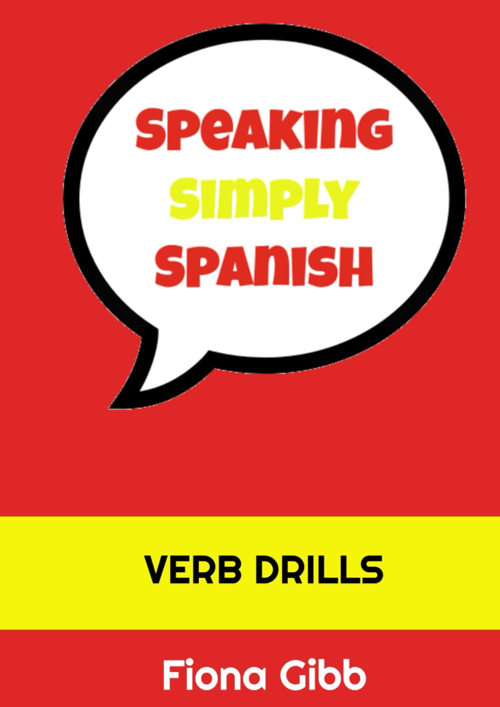 SPEAKING SIMPLY SPANISH: VERB DRILLS