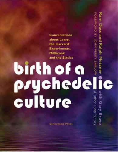 Birth of a Psychedelic Culture: Conversations about Leary, the Harvard Experiments, Millbrook and the Sixties