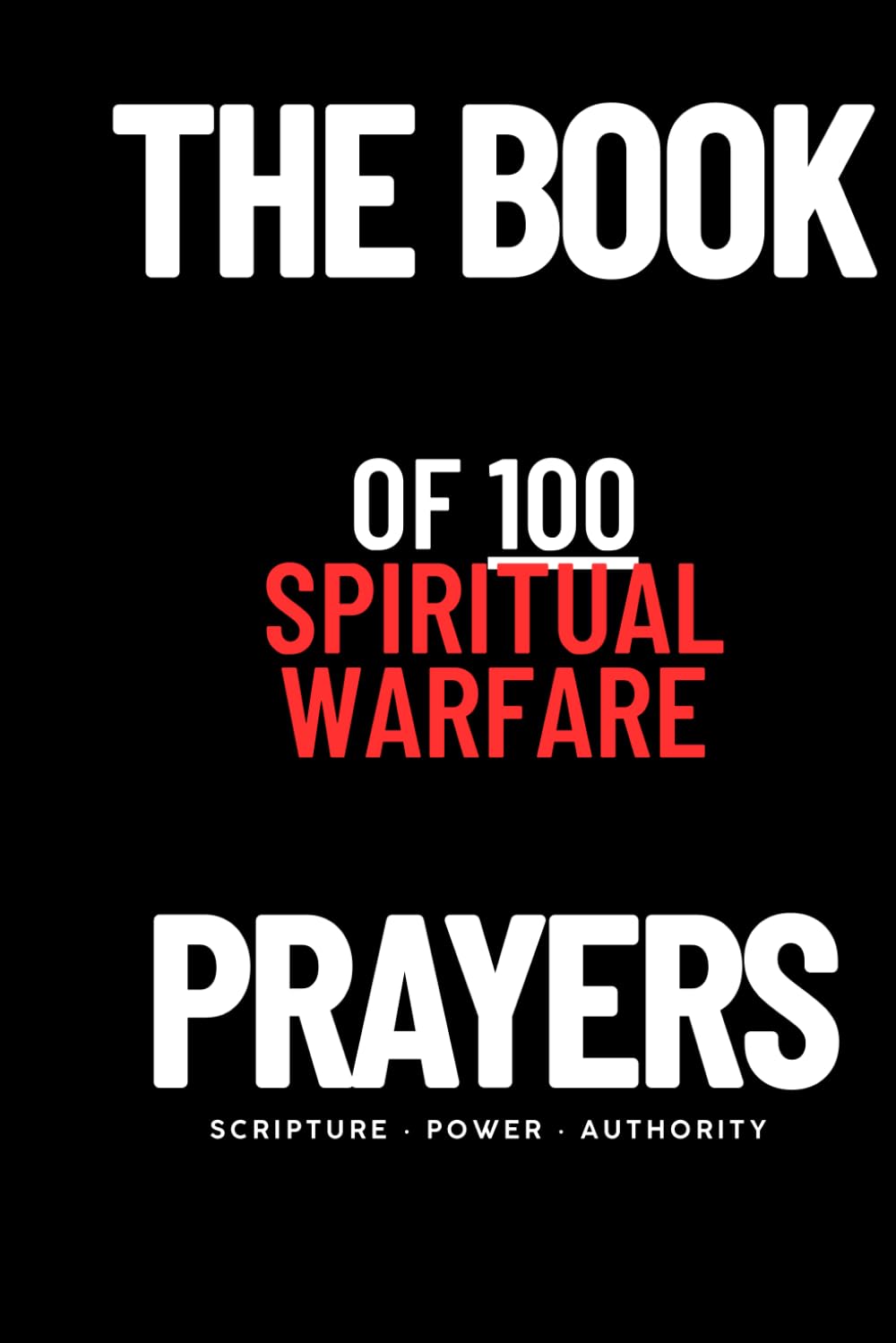 The Book of 100 Spiritual Warfare Prayers