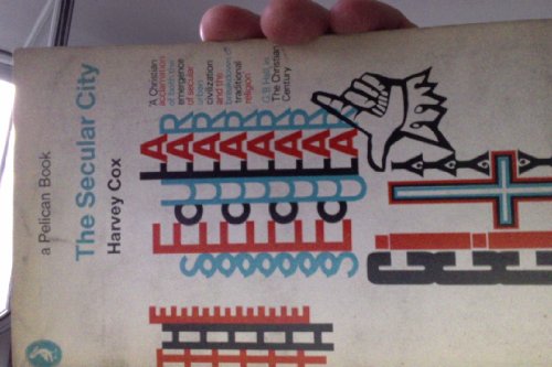 The Secular City; Secularization and Urbanization in Theological Perspective