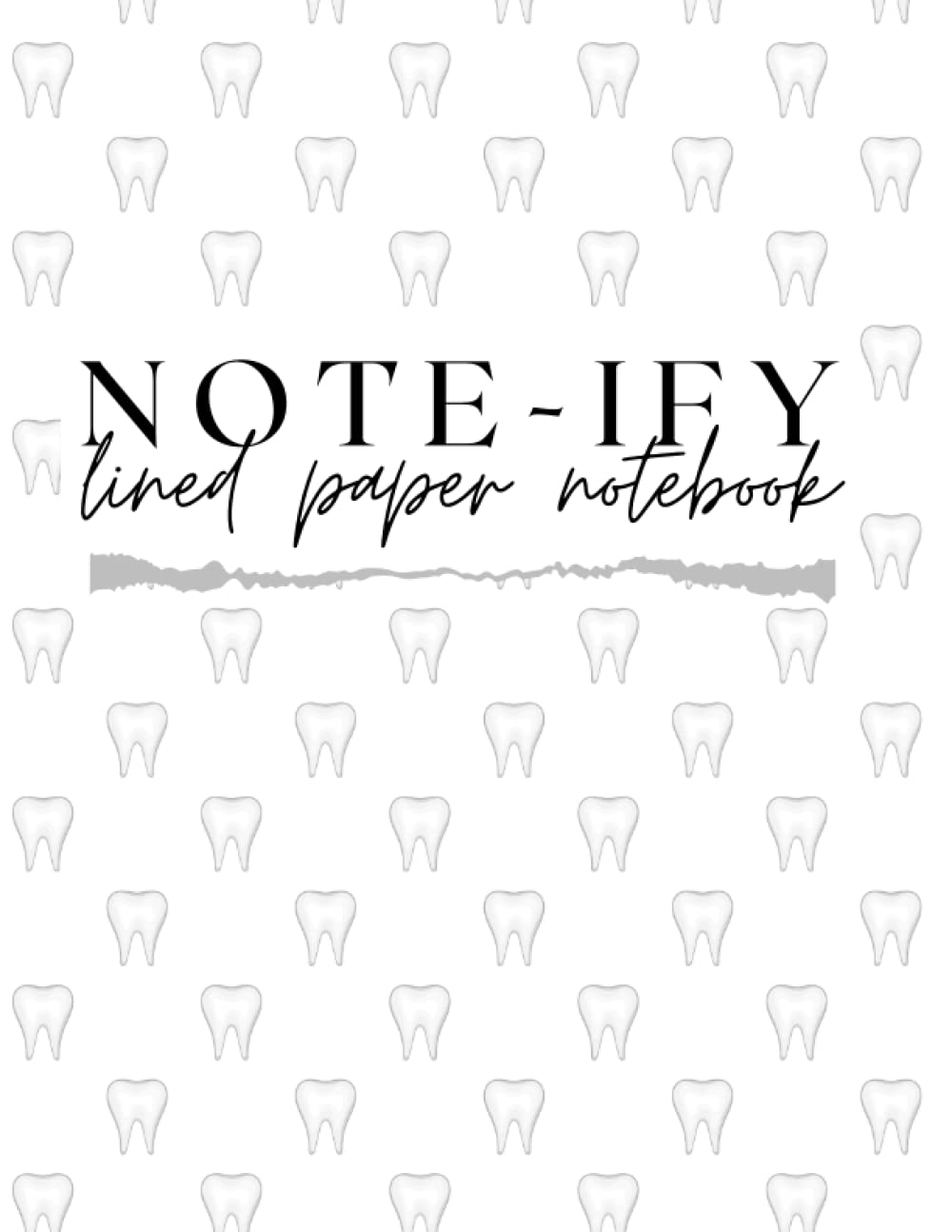 Note-ify Notebook: Tooth Notebook, Dental Hygienist/Dental Assistant, lined notebook,100 pages, 8.5x11