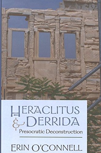 Heraclitus and Derrida: Presocratic Deconstruction