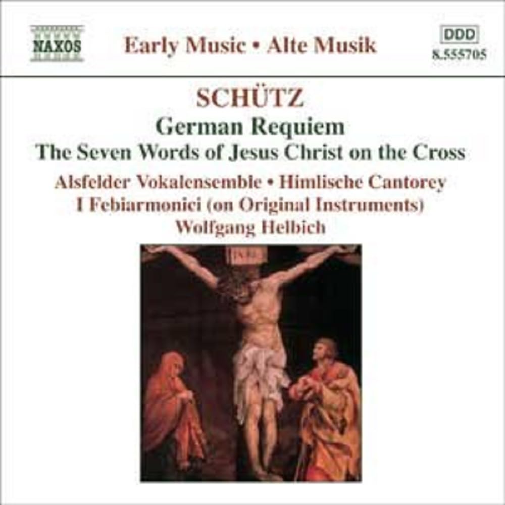 SCHUTZ: German Requiem / Seven Last Words of Christ