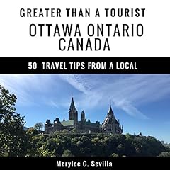 Greater Than a Tourist: Ottawa, Ontario, Canada Audiolibro Por Merylee G. Sevilla, Greater Than a Tourist arte de portada
