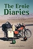 The Ernie Diaries: A Motorcycle Adventure from London to Iran in 1973