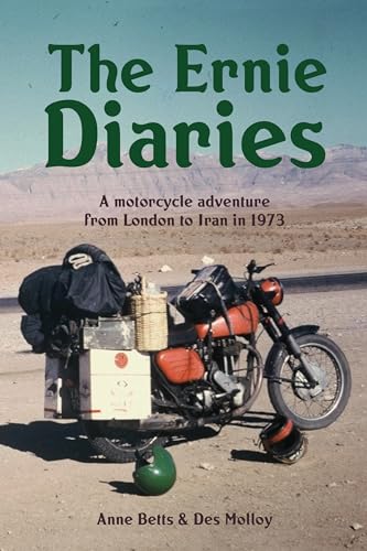 The Ernie Diaries: A Motorcycle Adventure from London to Iran in 1973