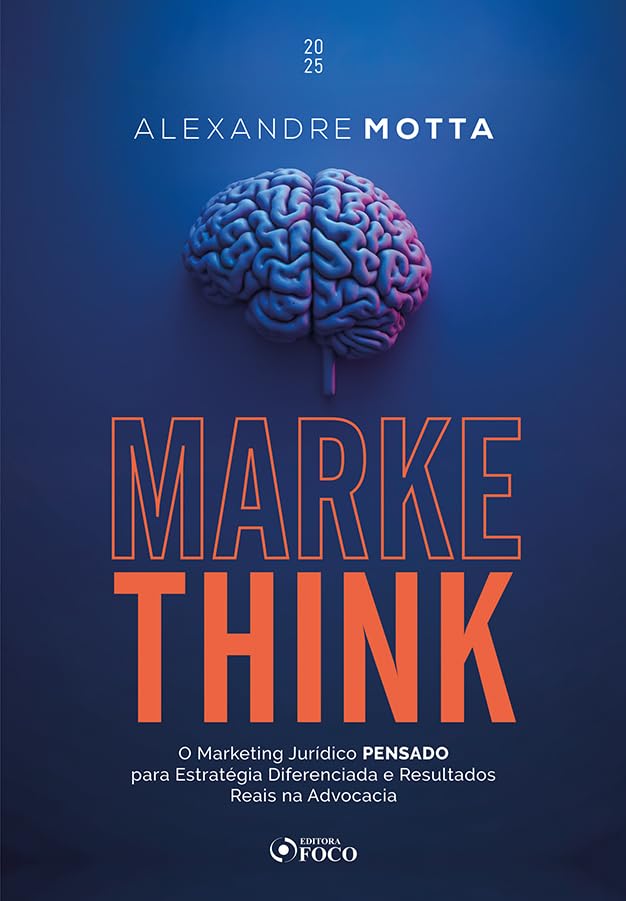 MarkeThink - O Marketing Jurídico Pensado para Estratégias Diferenciadas e Resultados Reais na Advocacia - 1ª Ed - 2025