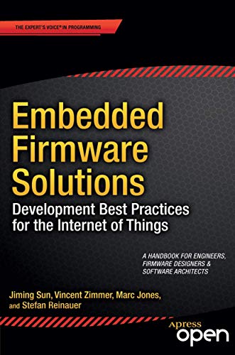 Embedded Firmware Solutions: Development Best Practices for the I...