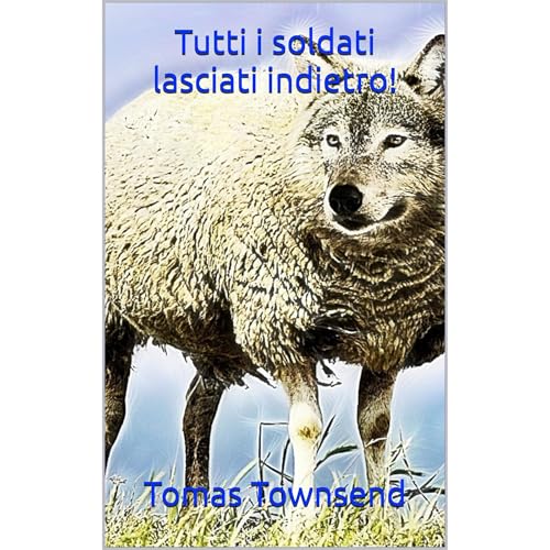 Tutti i soldati lasciati indietro! Audiolibro Por Tomas Townsend arte de portada