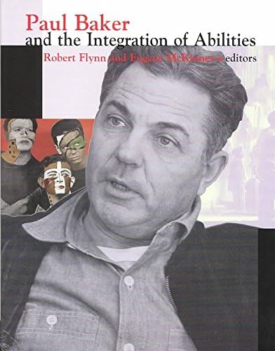 [(Paul Baker and the Integration of Abilities)] [Edited by Robert Flynn ] published on (May, 2003)