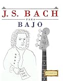  J. S. Bach para Bajo: 10 Piezas Fáciles para Bajo Libro para Principiantes
