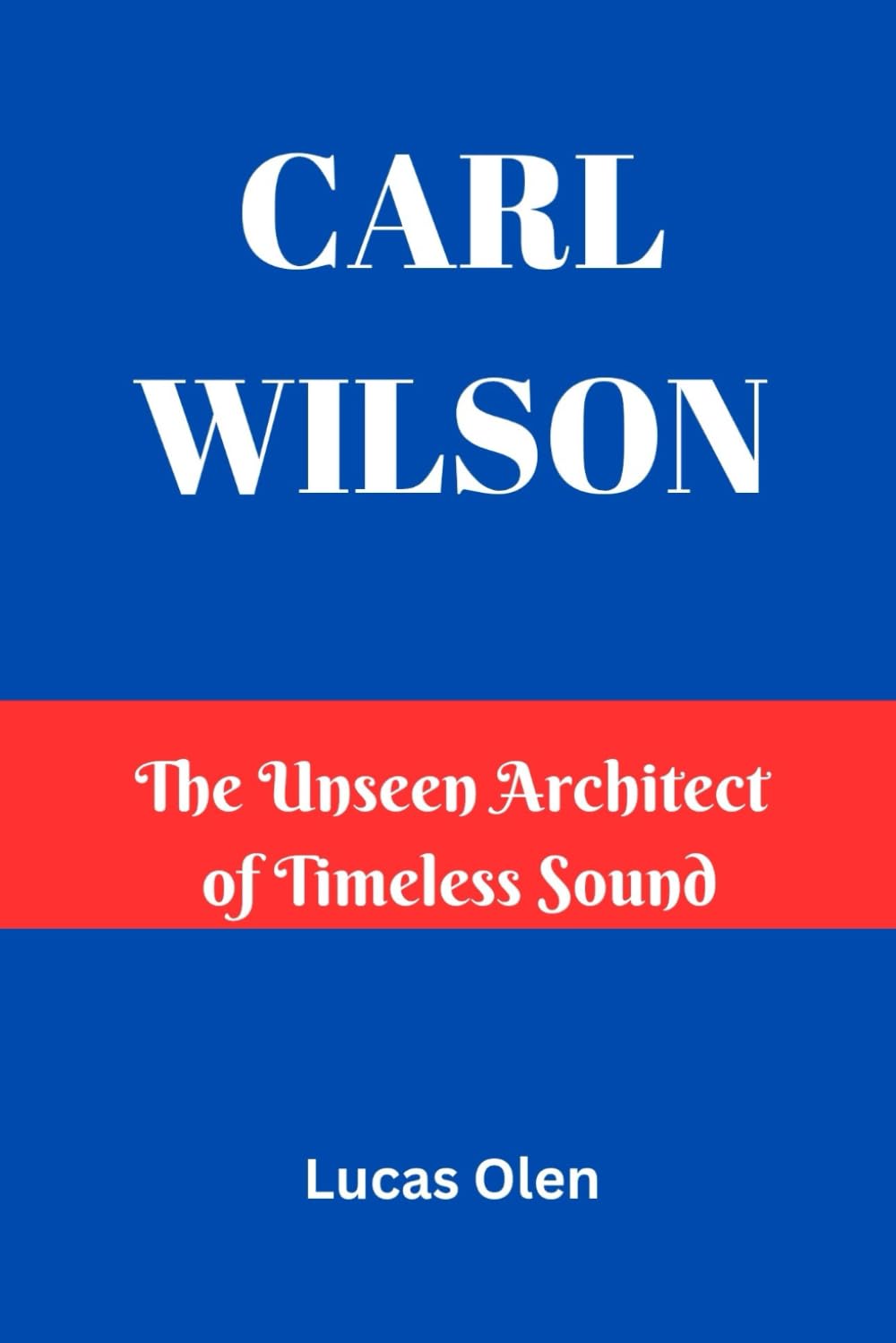 CARL WILSON: The Unseen Architect of Timeless Sound