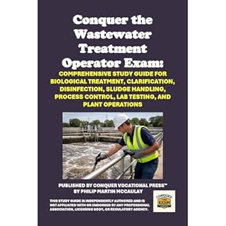 Conquer the Wastewater Treatment Operator Exam: Comprehensive Study Guide for Biological Treatment, Clarification, Disinfecti