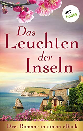 Das Leuchten der Inseln: Drei Romane in einem eBook: "Das Erbe der Insel" von Wendy K. Harris, "Die Insel der MorgendÃ¤mmerung" von Lisa Carey und "Die ... Disteln" von Susan King (German Edition)